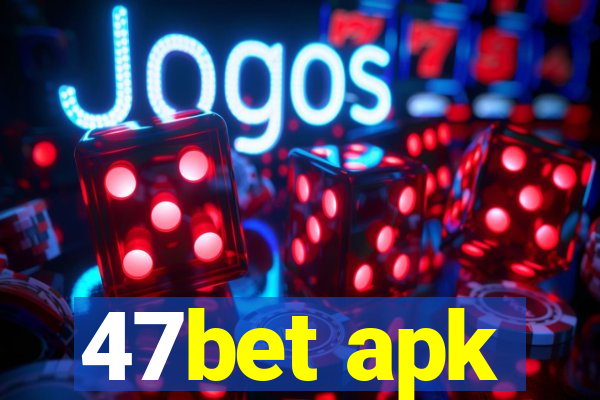 47bet apk